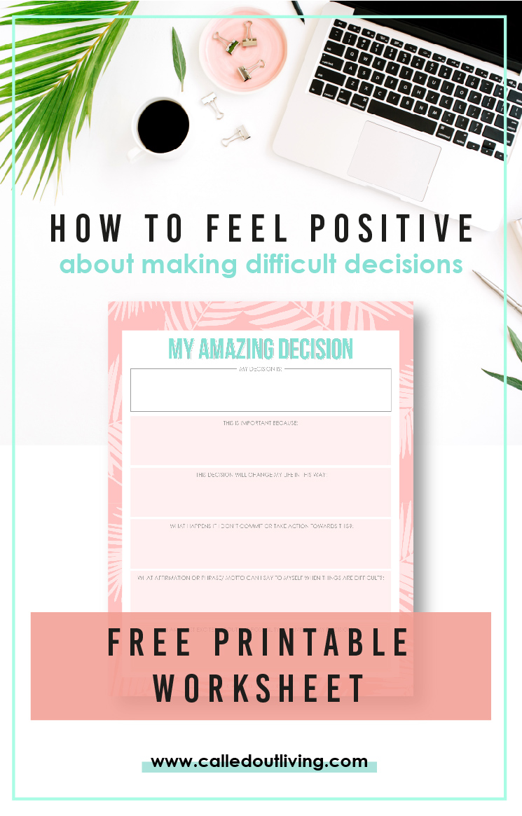 how to feel positive about making difficult decisions, change your mindset about your hard life choices, feel posiitve and empowered by these prompts and questions, use the free printable worksheet #selfgrowth #personaldevelopment #growthmindset #lifebydesign #lifestyledesign #liveinentionally