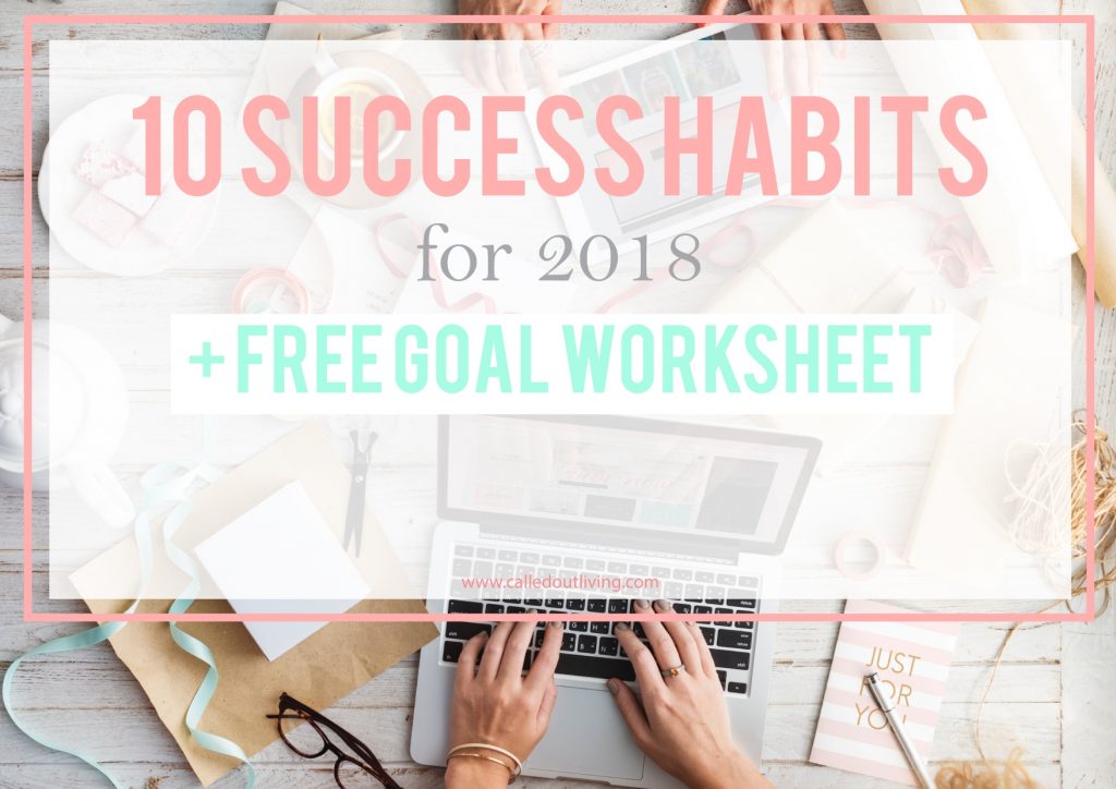 + FREE GOAL WORKSHEET for 2018 10 SUCCESS HABITSwww.itstartswiththedream.com