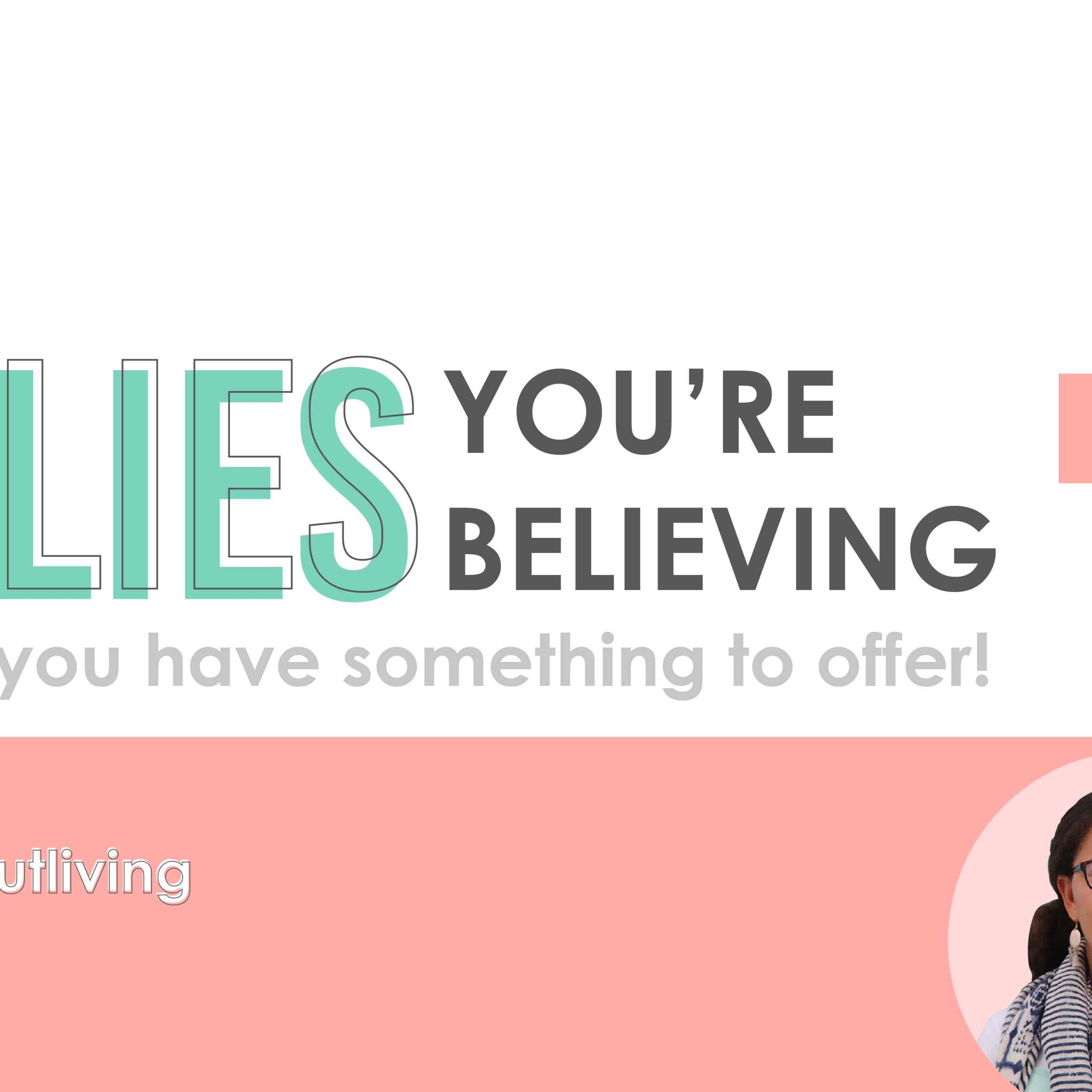 Episode 4 Lies you're believing and the truth you have something to offer called out living female entrepreneur-04 mindset goals