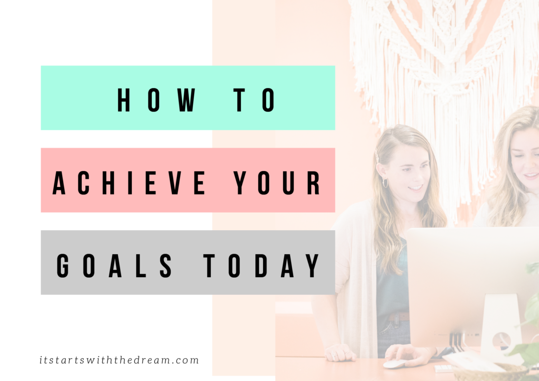 How to achieve your goals today-01