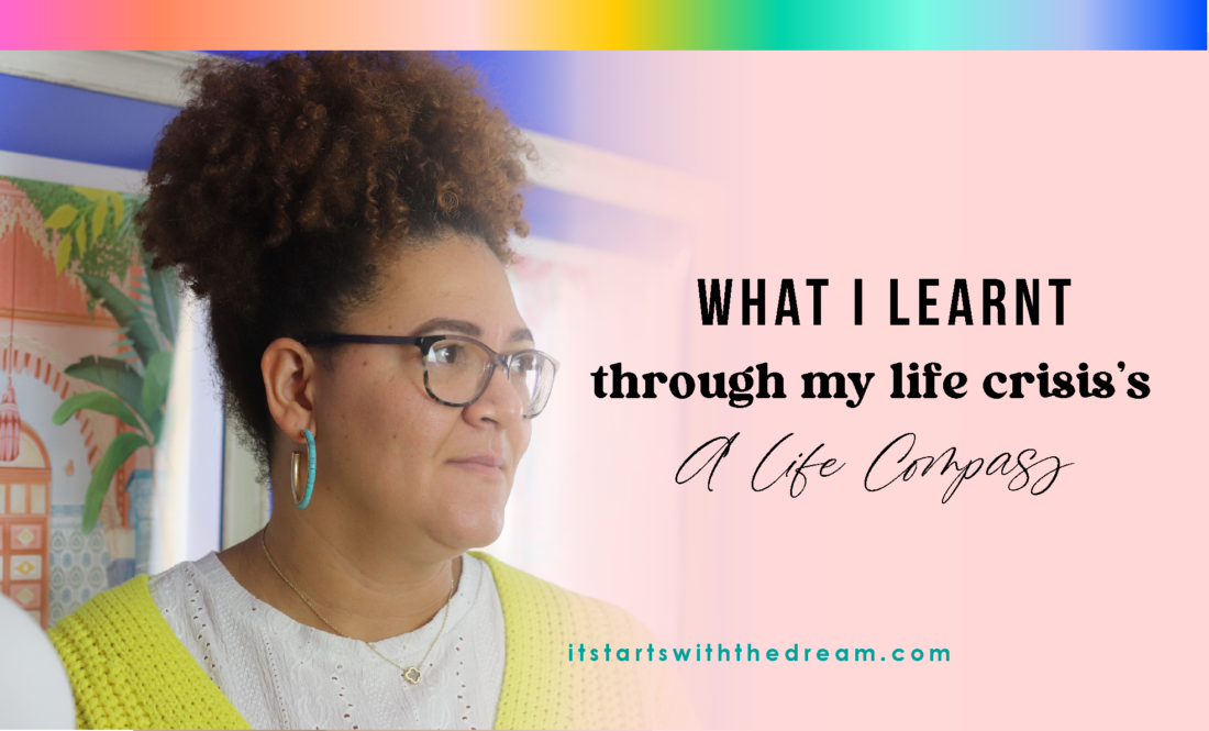 What i learnt in my life crisis - use your crisis as a catalyst to crafting your dreams