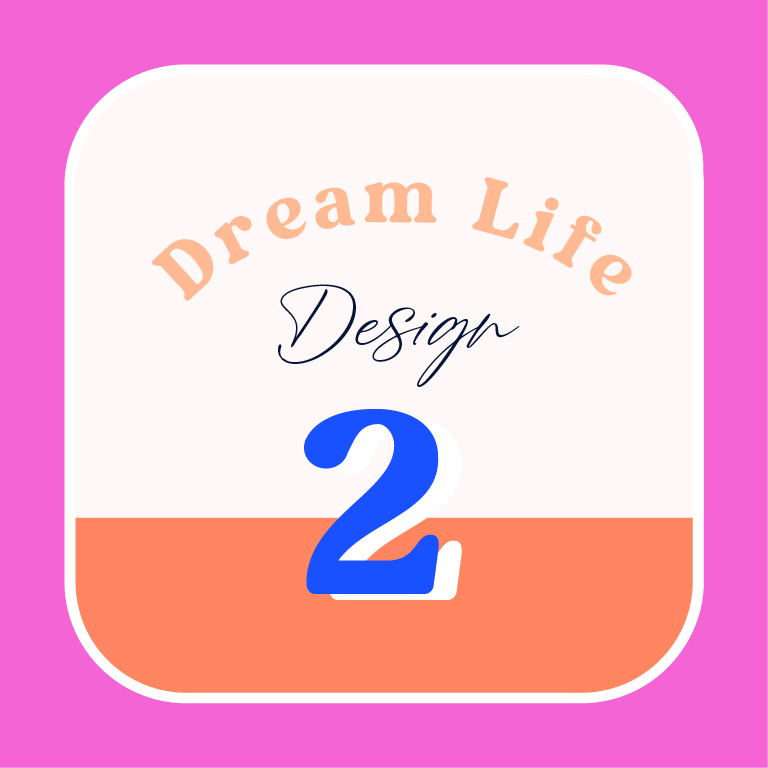 Design your dream life