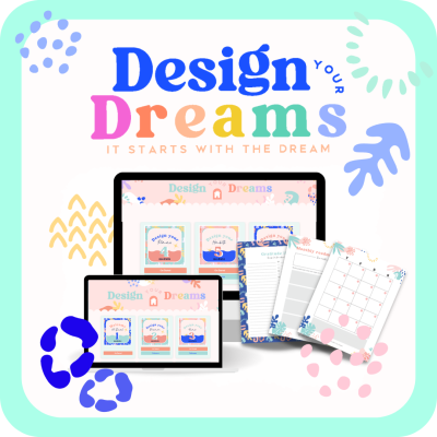 Design Your Dreams Everything